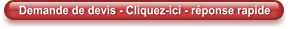 Demande de devis - Cliquez-ici - r�ponse rapide