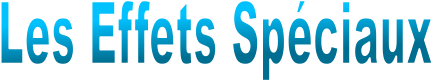 Les Effets Sp�ciaux