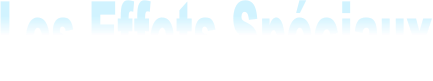 Les Effets Sp�ciaux
