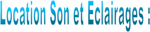 Location Son et Eclairages :